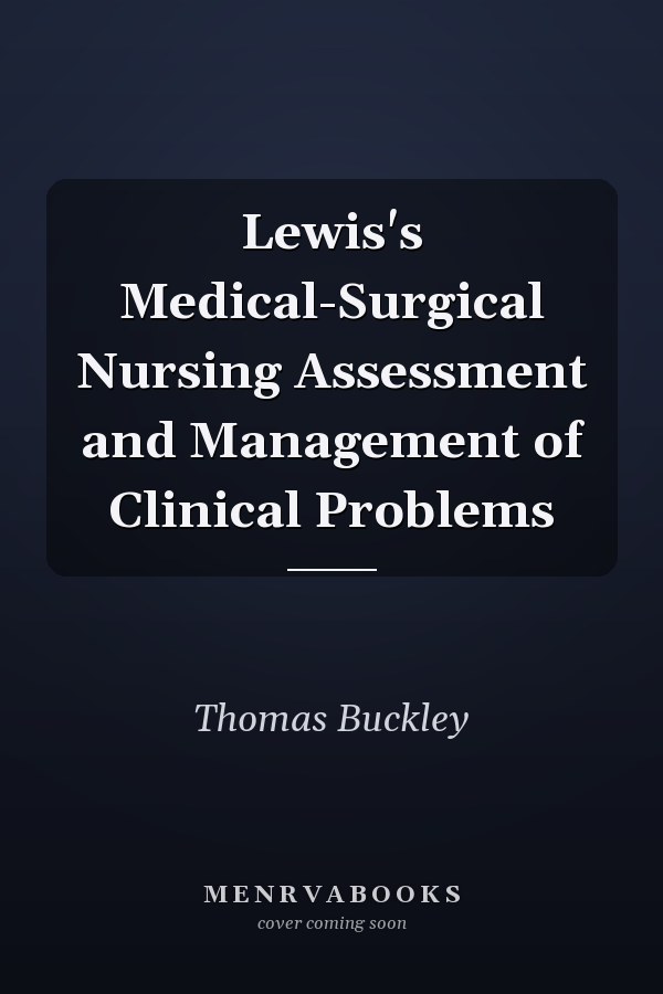 Lewis's Medical-Surgical Nursing Assessment and Management of Clinical Problems