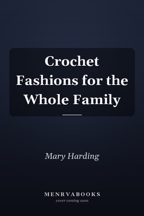 Crochet Fashions for the Whole Family