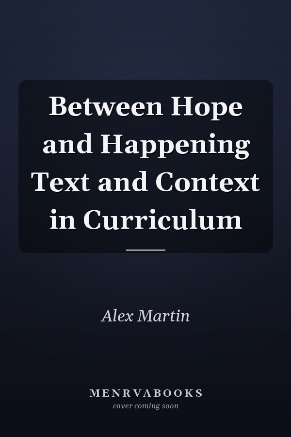 Between Hope and Happening Text and Context in Curriculum