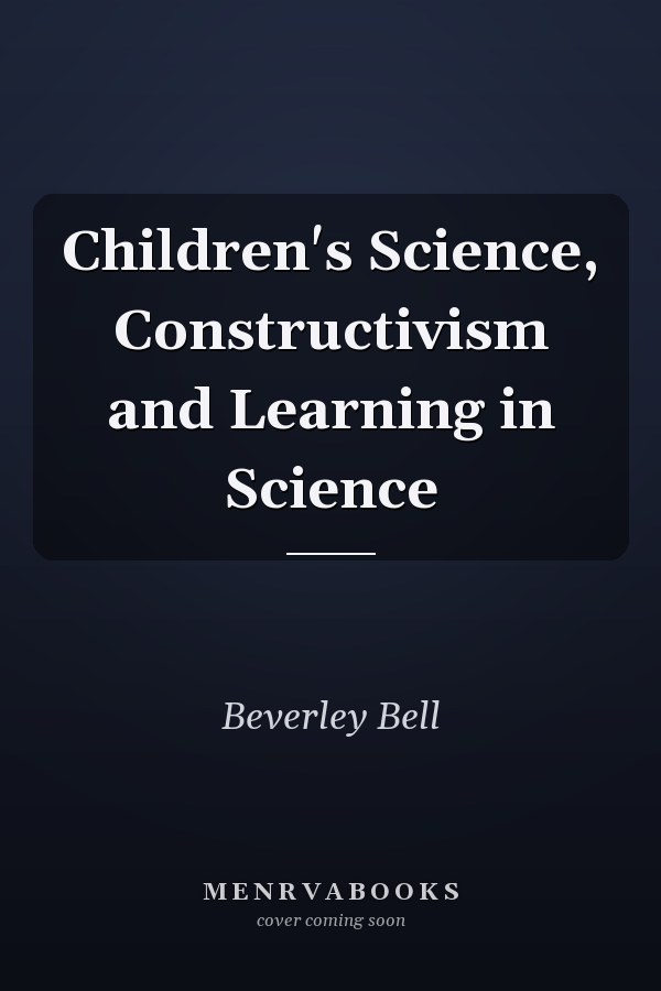 Children's Science, Constructivism and Learning in Science
