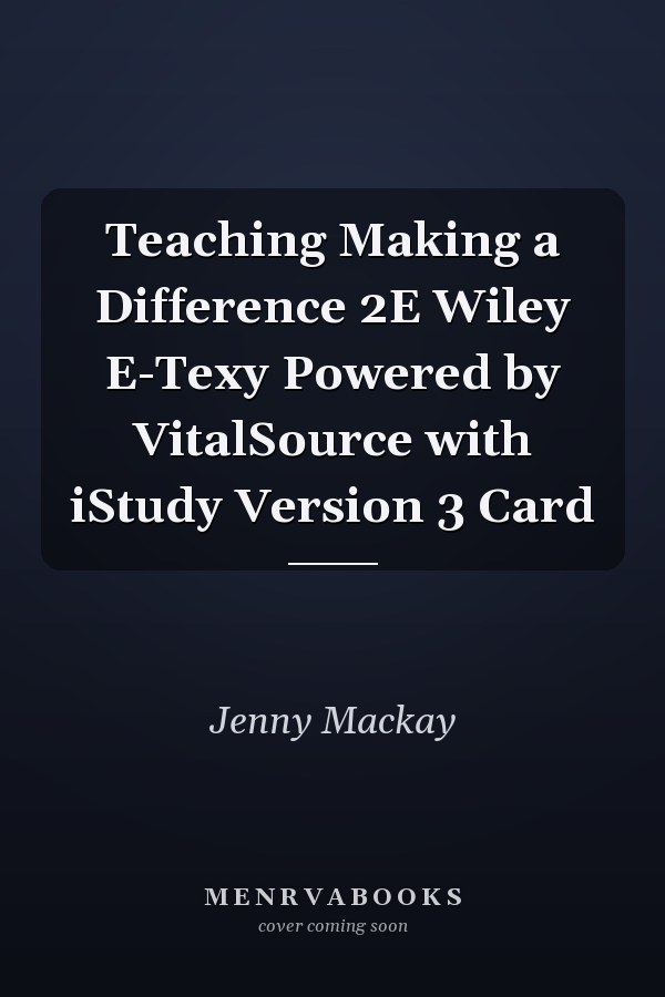 Teaching Making a Difference 2E Wiley E-Texy Powered by VitalSource with iStudy Version 3 Card