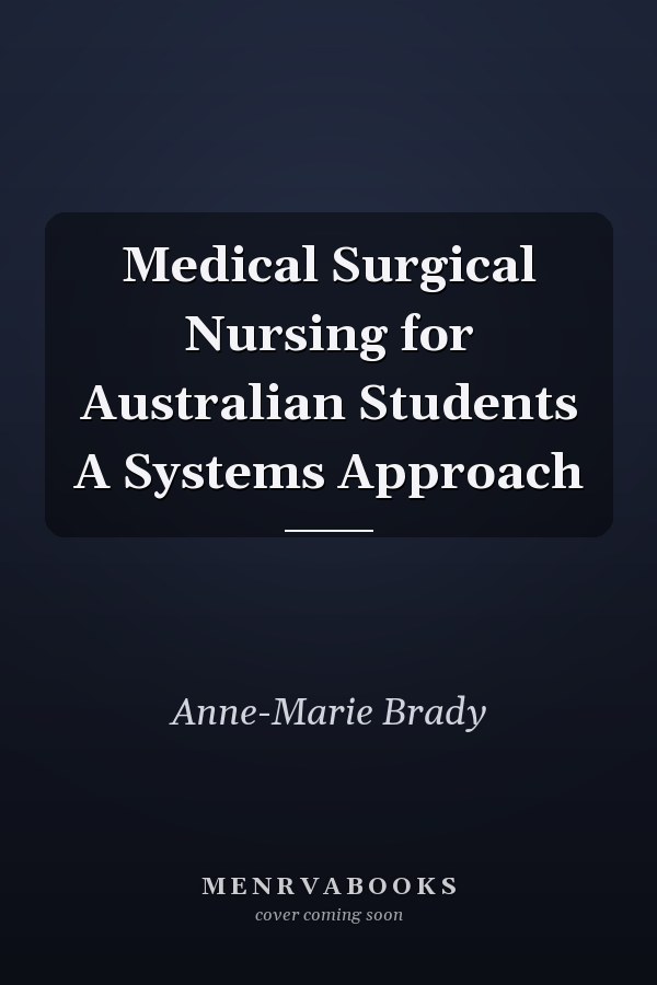 Medical Surgical Nursing for Australian Students A Systems Approach
