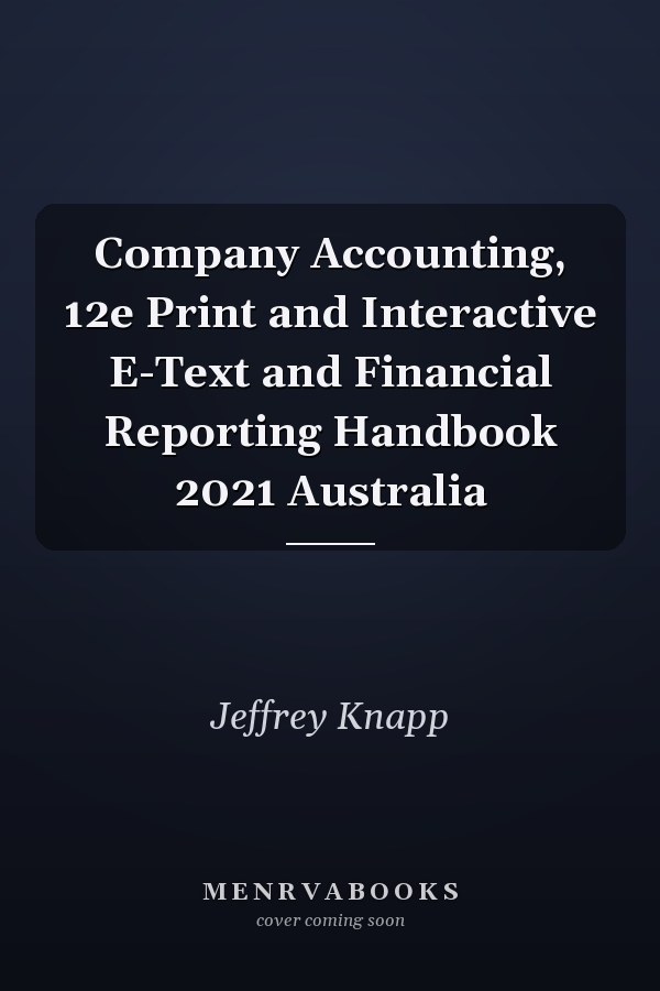 Company Accounting, 12e Print and Interactive E-Text and Financial Reporting Handbook 2021 Australia