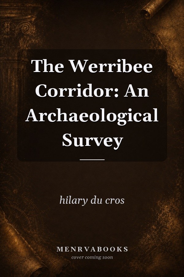 The Werribee Corridor: An Archaeological Survey