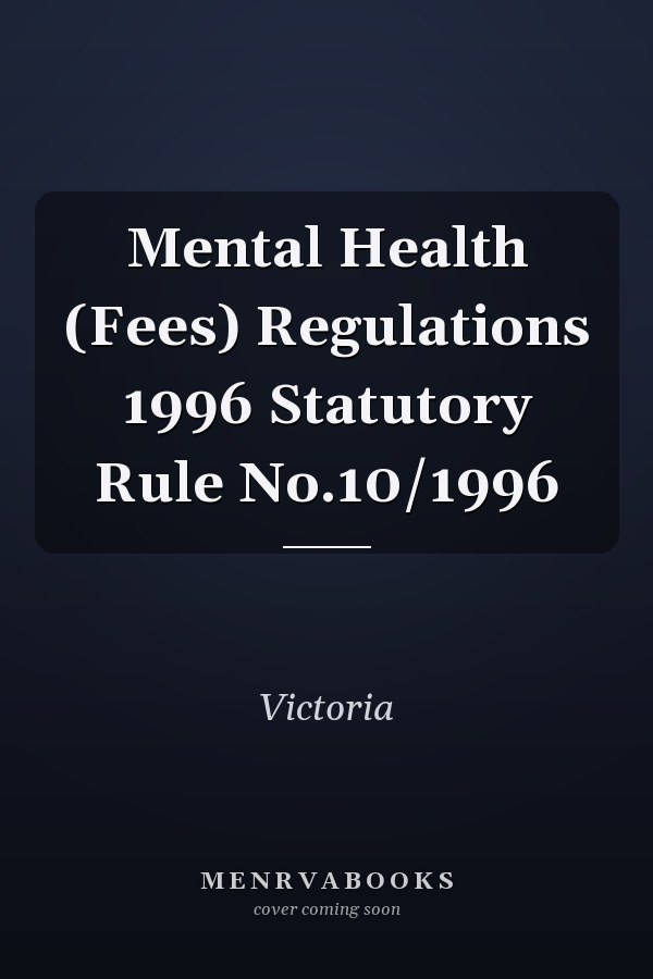 Mental Health (Fees) Regulations 1996 Statutory Rule No.10/1996