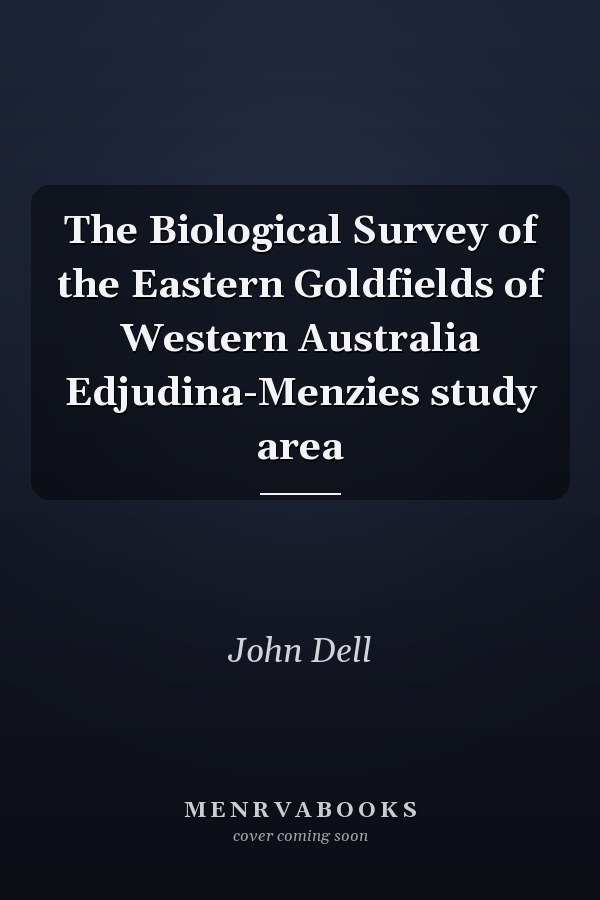 The Biological Survey of the Eastern Goldfields of Western Australia Edjudina-Menzies study area