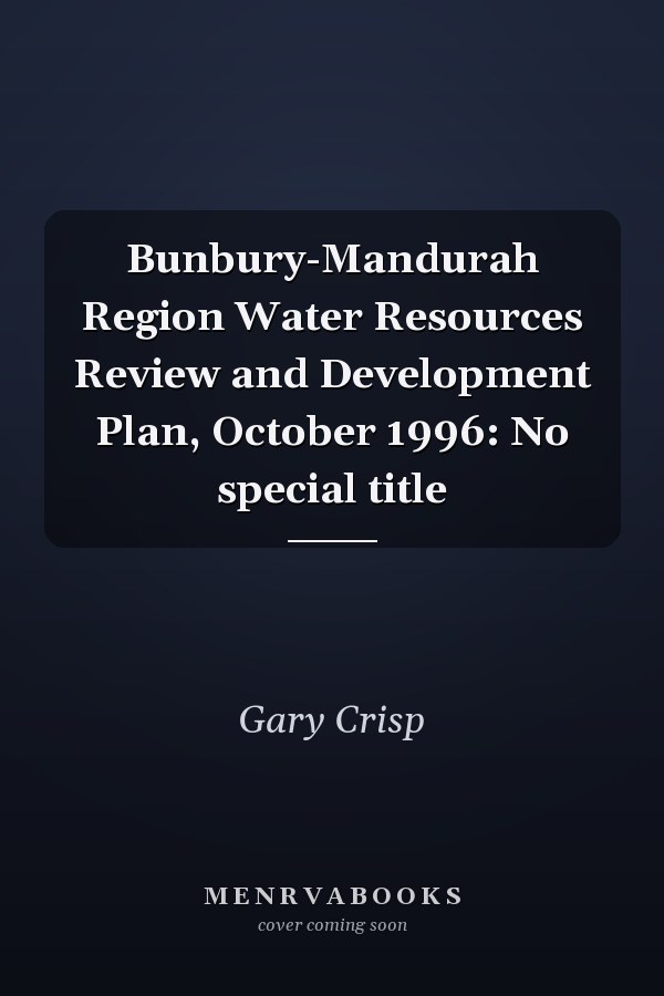 Bunbury-Mandurah Region Water Resources Review and Development Plan, October 1996: No special title