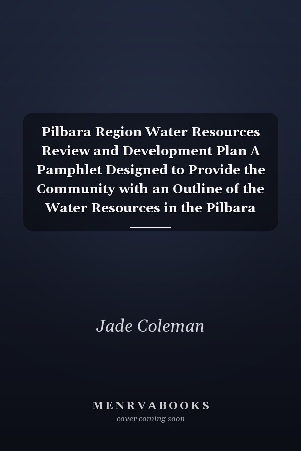 Pilbara Region Water Resources Review and Development Plan A Pamphlet Designed to Provide the Community with an Outline of the Water Resources in the Pilbara Region and the Probable Future Usage of that Water in the Region. Summary report 1996
