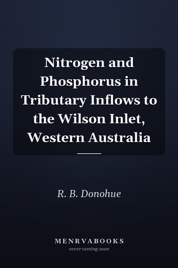 Nitrogen and Phosphorus in Tributary Inflows to the Wilson Inlet, Western Australia