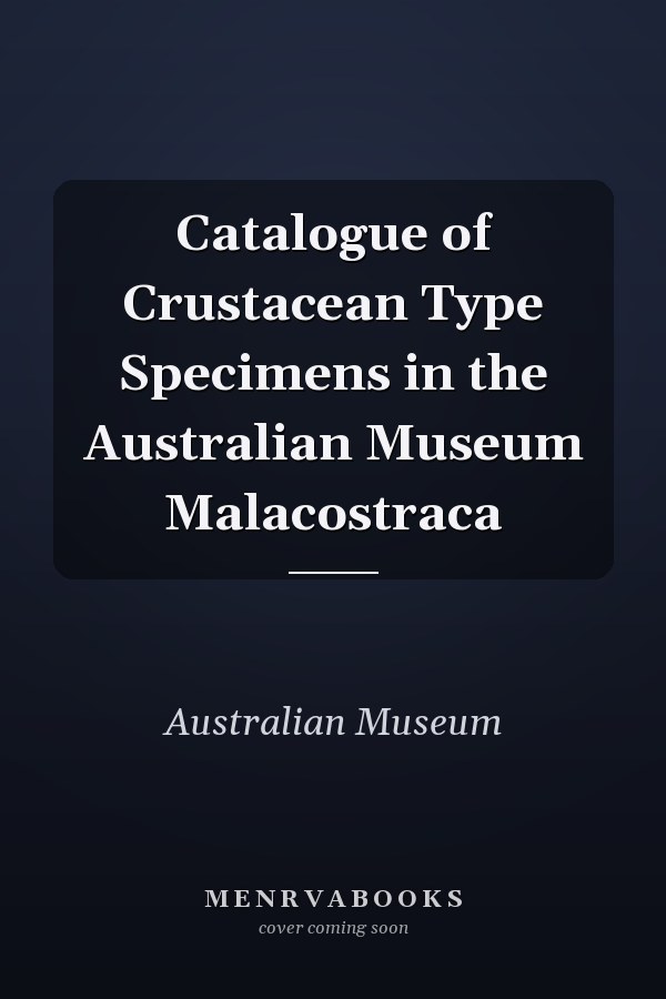 Catalogue of Crustacean Type Specimens in the Australian Museum Malacostraca