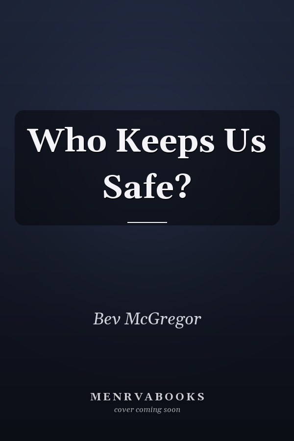 Who Keeps Us Safe?