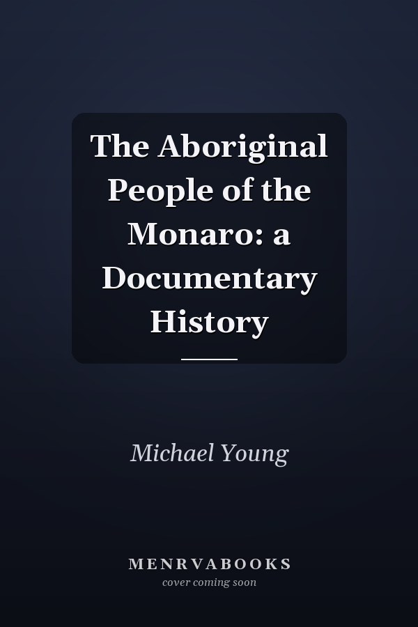 The Aboriginal People of the Monaro: a Documentary History