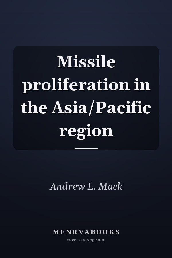 Missile proliferation in the Asia/Pacific region