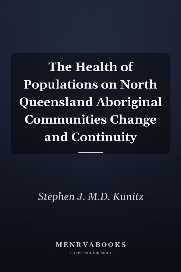 The Health of Populations on North Queensland Aboriginal Communities Change and Continuity