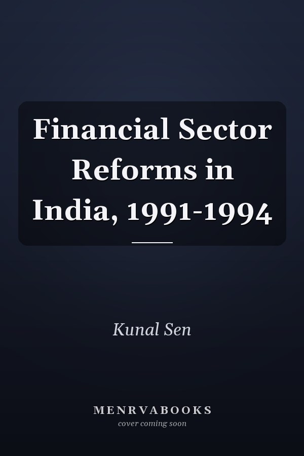 Financial Sector Reforms in India, 1991-1994