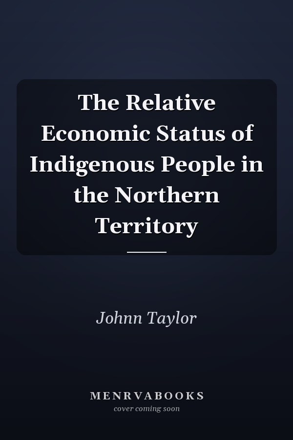 The Relative Economic Status of Indigenous People in the Northern Territory