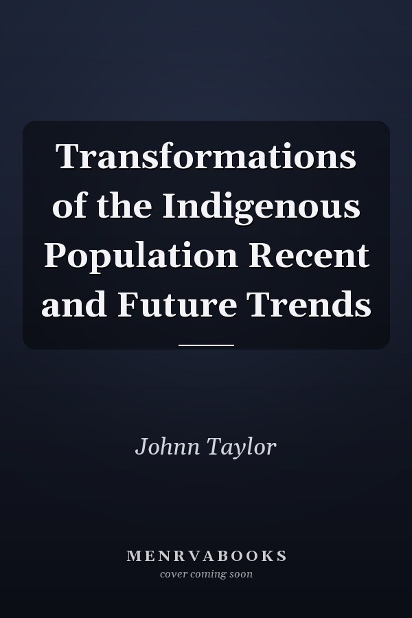 Transformations of the Indigenous Population Recent and Future Trends