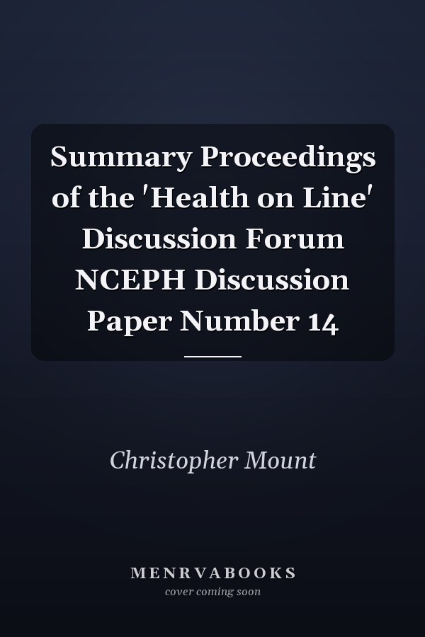 Summary Proceedings of the 'Health on Line' Discussion Forum NCEPH Discussion Paper Number 14