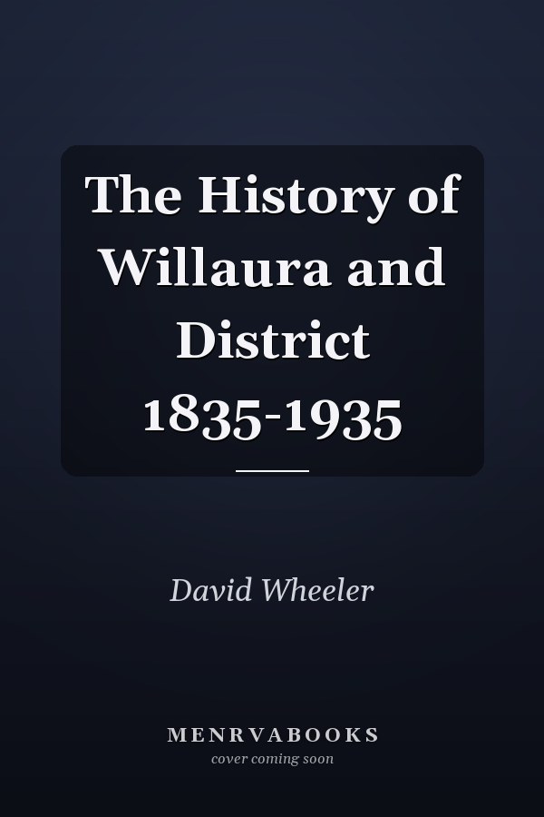 The History of Willaura and District 1835-1935