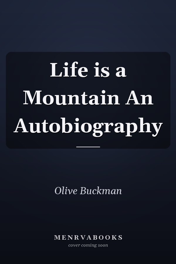 Life is a Mountain An Autobiography
