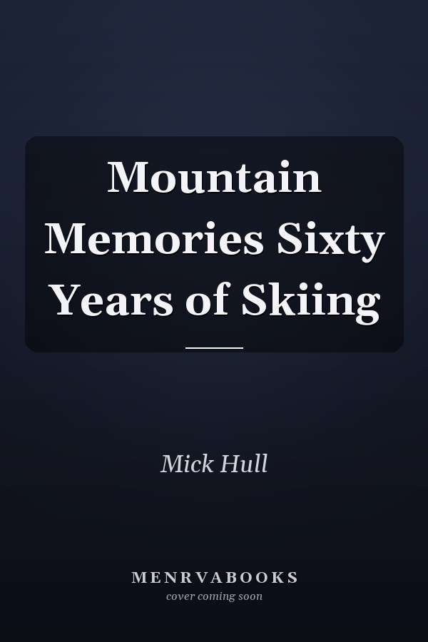 Mountain Memories Sixty Years of Skiing