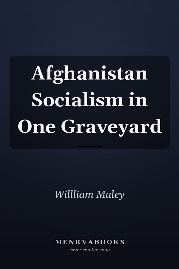 Afghanistan Socialism in One Graveyard