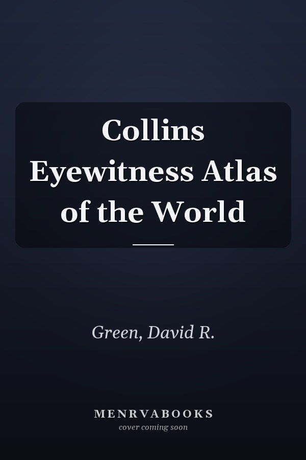 Collins Eyewitness Atlas of the World
