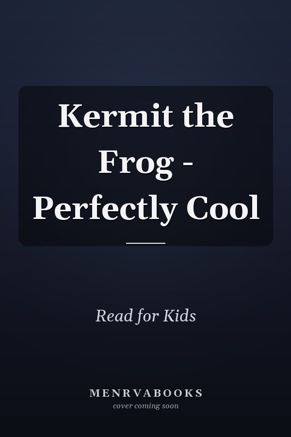 Kermit the Frog - Perfectly Cool