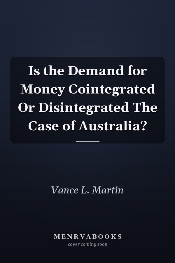 Is the Demand for Money Cointegrated Or Disintegrated The Case of Australia?