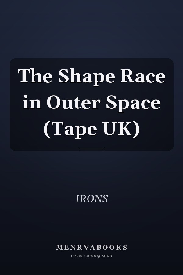 The Shape Race in Outer Space (Tape UK)