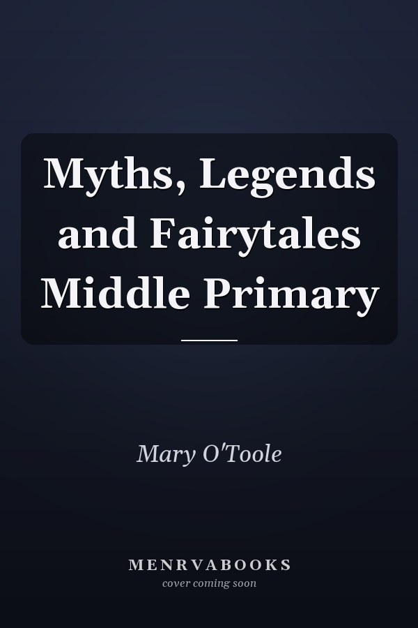 Myths, Legends and Fairytales Middle Primary