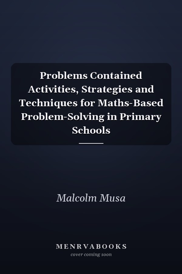 Problems Contained Activities, Strategies and Techniques for Maths-Based Problem-Solving in Primary Schools