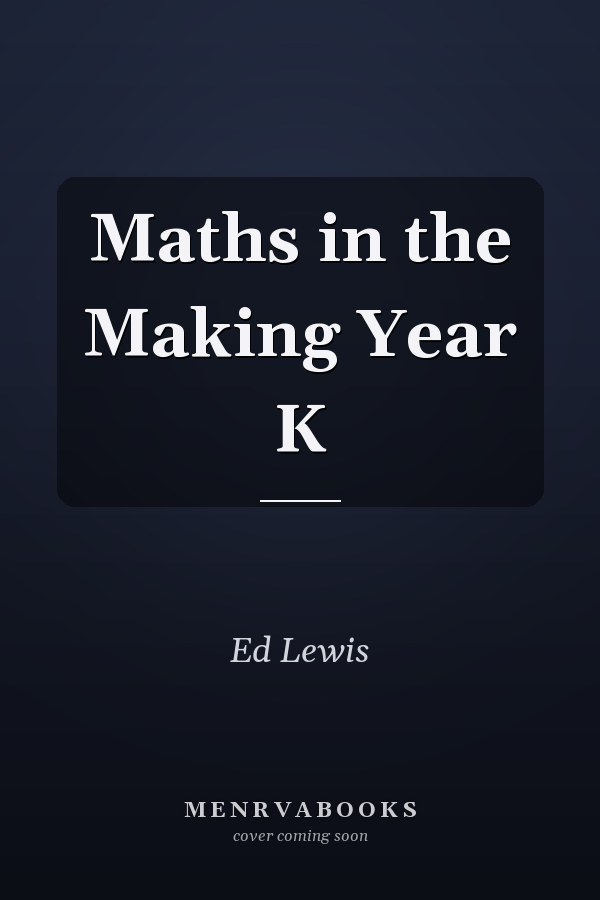 Maths in the Making Year K