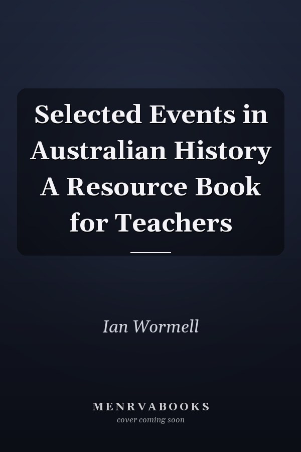Selected Events in Australian History A Resource Book for Teachers