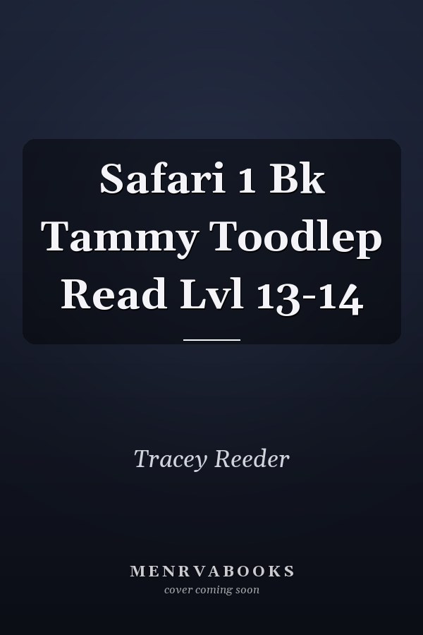 Safari 1 Bk Tammy Toodlep Read Lvl 13-14