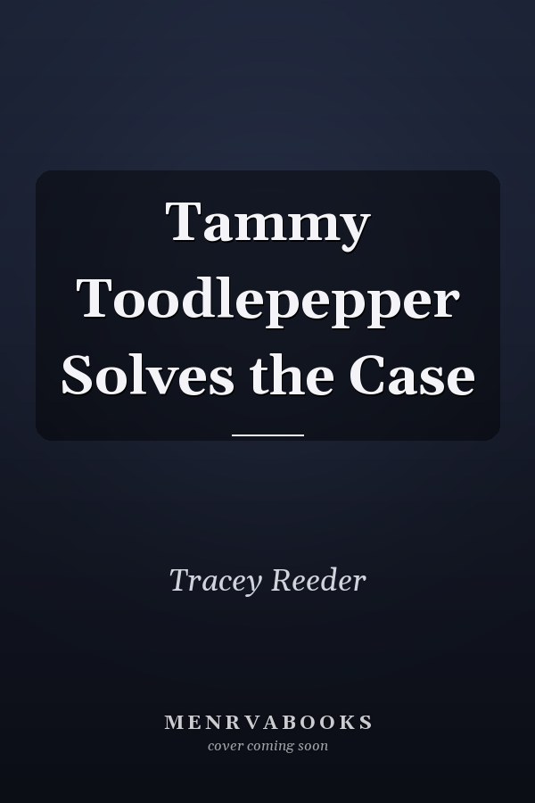 Tammy Toodlepepper Solves the Case