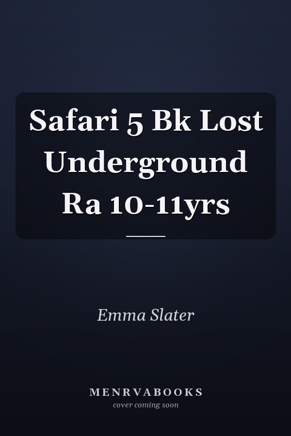 Safari 5 Bk Lost Underground Ra 10-11yrs