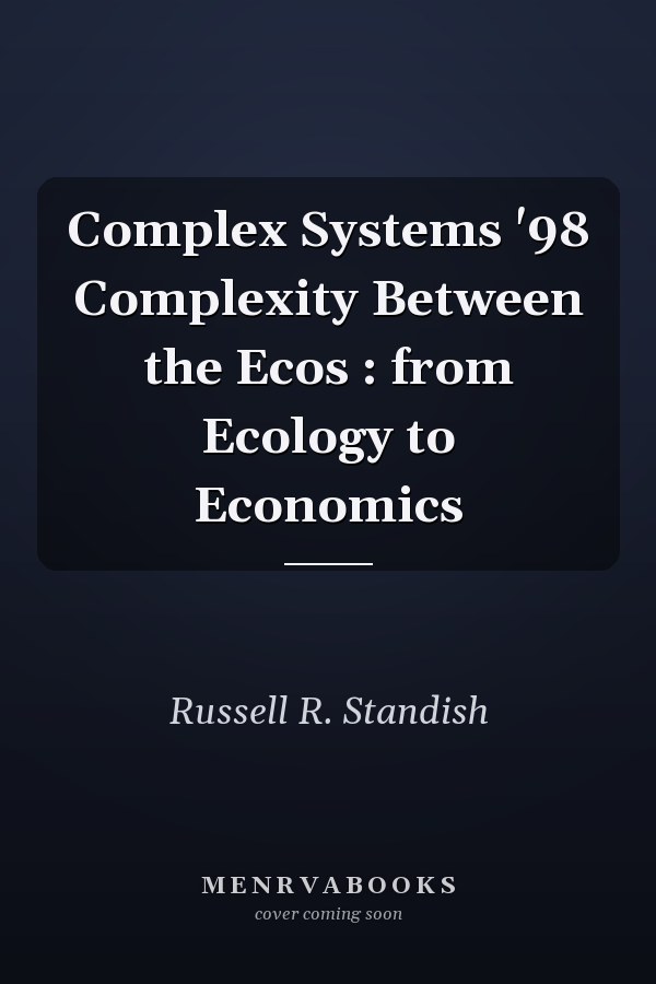 Complex Systems '98 Complexity Between the Ecos : from Ecology to Economics