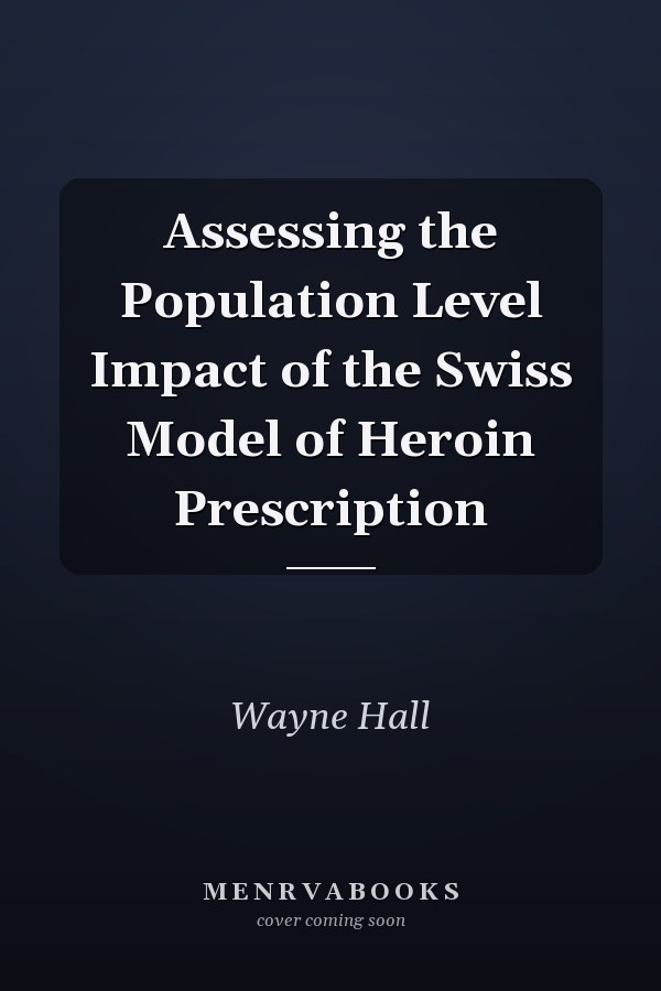Assessing the Population Level Impact of the Swiss Model of Heroin Prescription