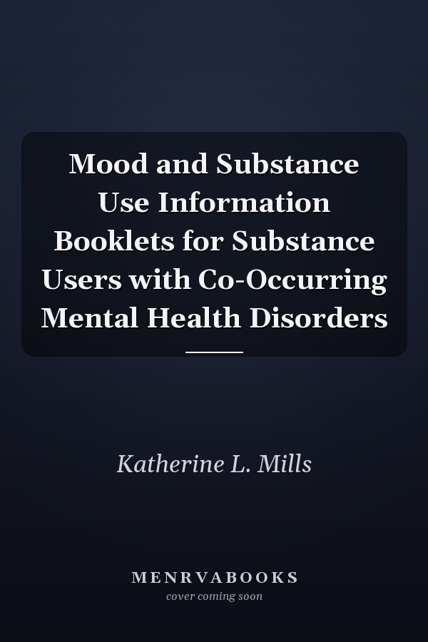 Mood and Substance Use Information Booklets for Substance Users with Co-Occurring Mental Health Disorders