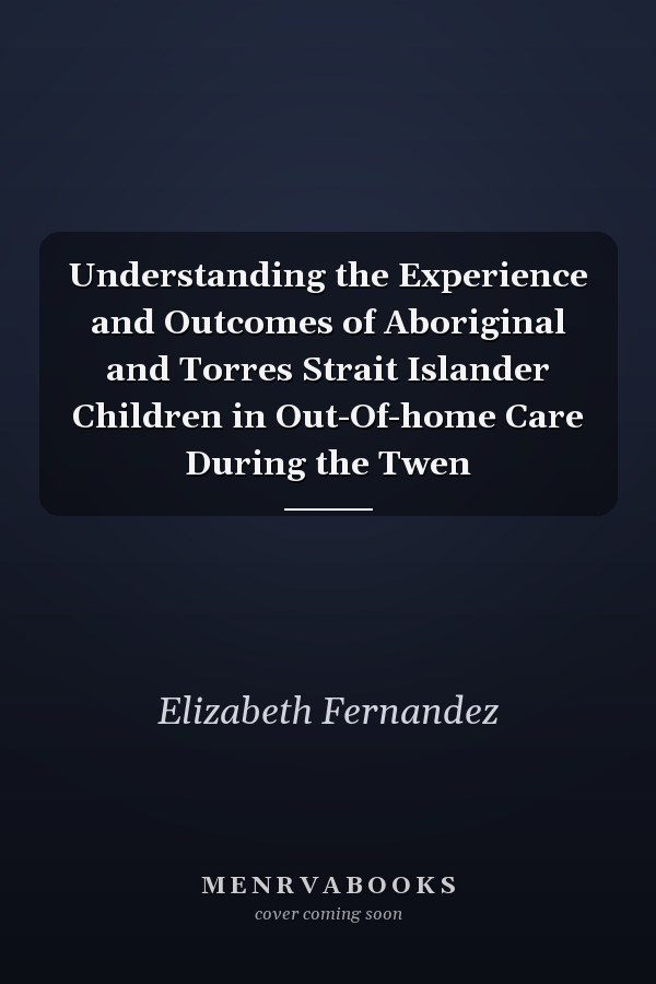 Understanding the Experience and Outcomes of Aboriginal and Torres Strait Islander Children in Out-Of-home Care During the Twen