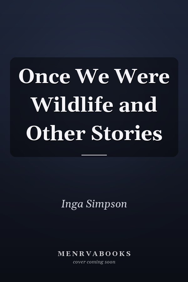 Once We Were Wildlife and Other Stories