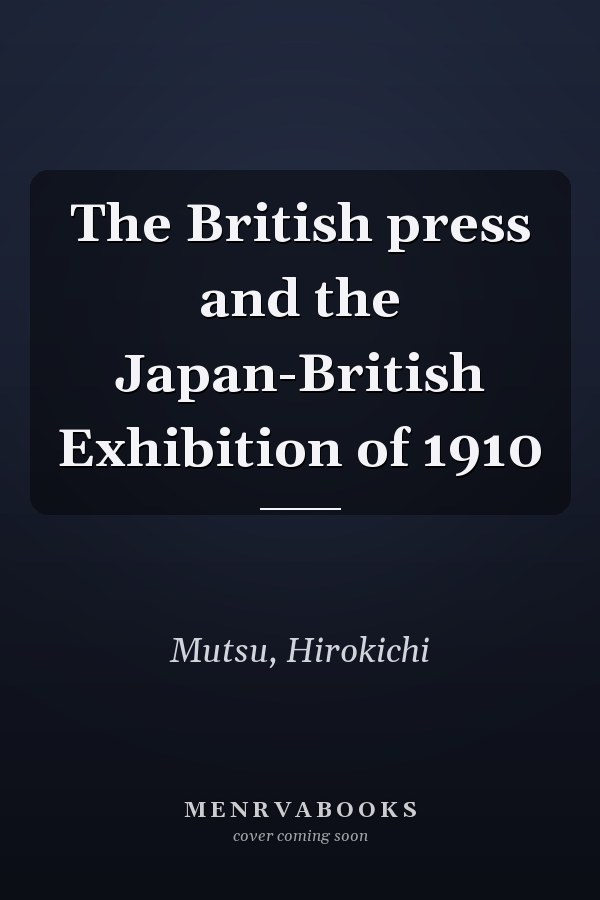 The British press and the Japan-British Exhibition of 1910