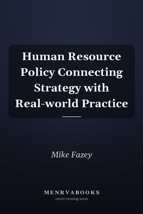 Human Resource Policy Connecting Strategy with Real-world Practice