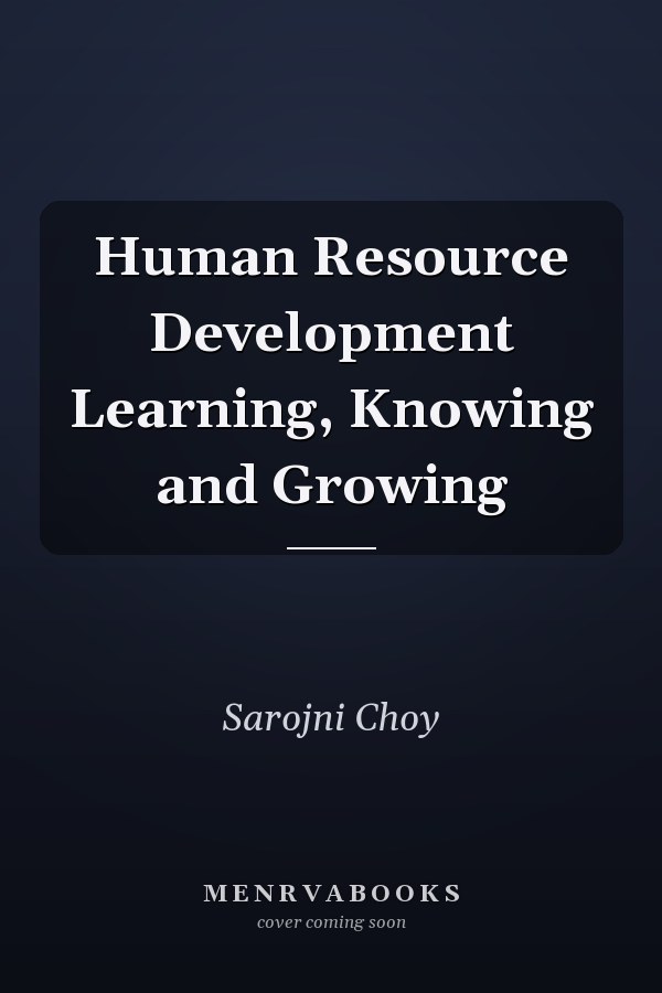 Human Resource Development Learning, Knowing and Growing