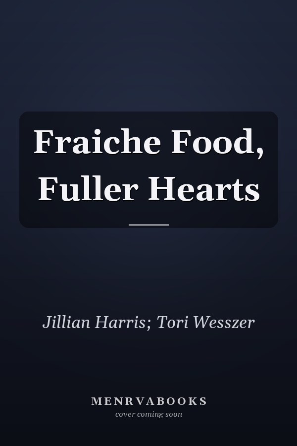 Fraiche Food, Fuller Hearts