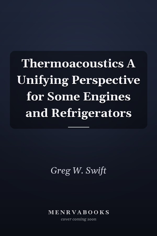 Thermoacoustics A Unifying Perspective for Some Engines and Refrigerators
