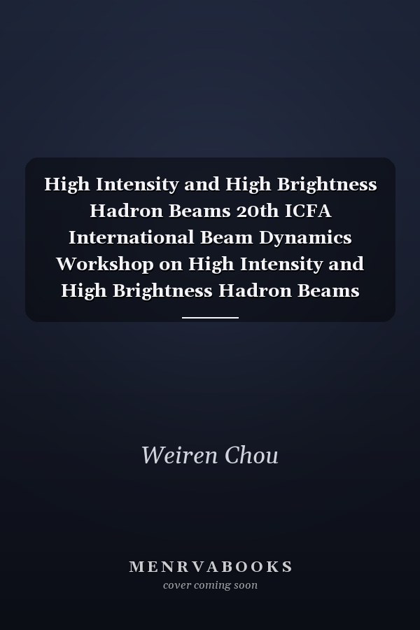 High Intensity and High Brightness Hadron Beams 20th ICFA International Beam Dynamics Workshop on High Intensity and High Brightness Hadron Beams ICFA-HB2002, Batavia, Illinois, 8-12 April 2002