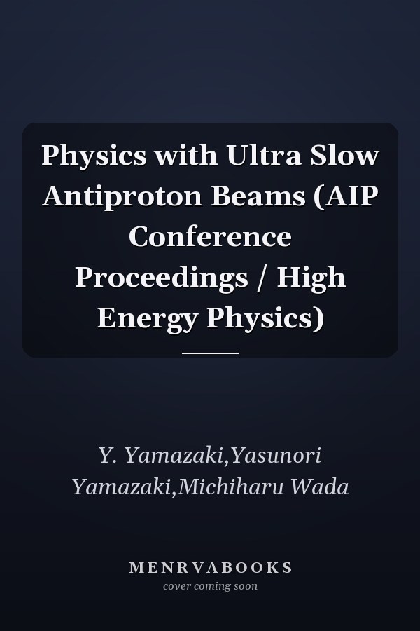 Physics with Ultra Slow Antiproton Beams (AIP Conference Proceedings / High Energy Physics)
