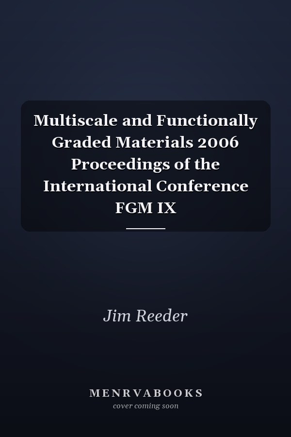 Multiscale and Functionally Graded Materials 2006 Proceedings of the International Conference FGM IX